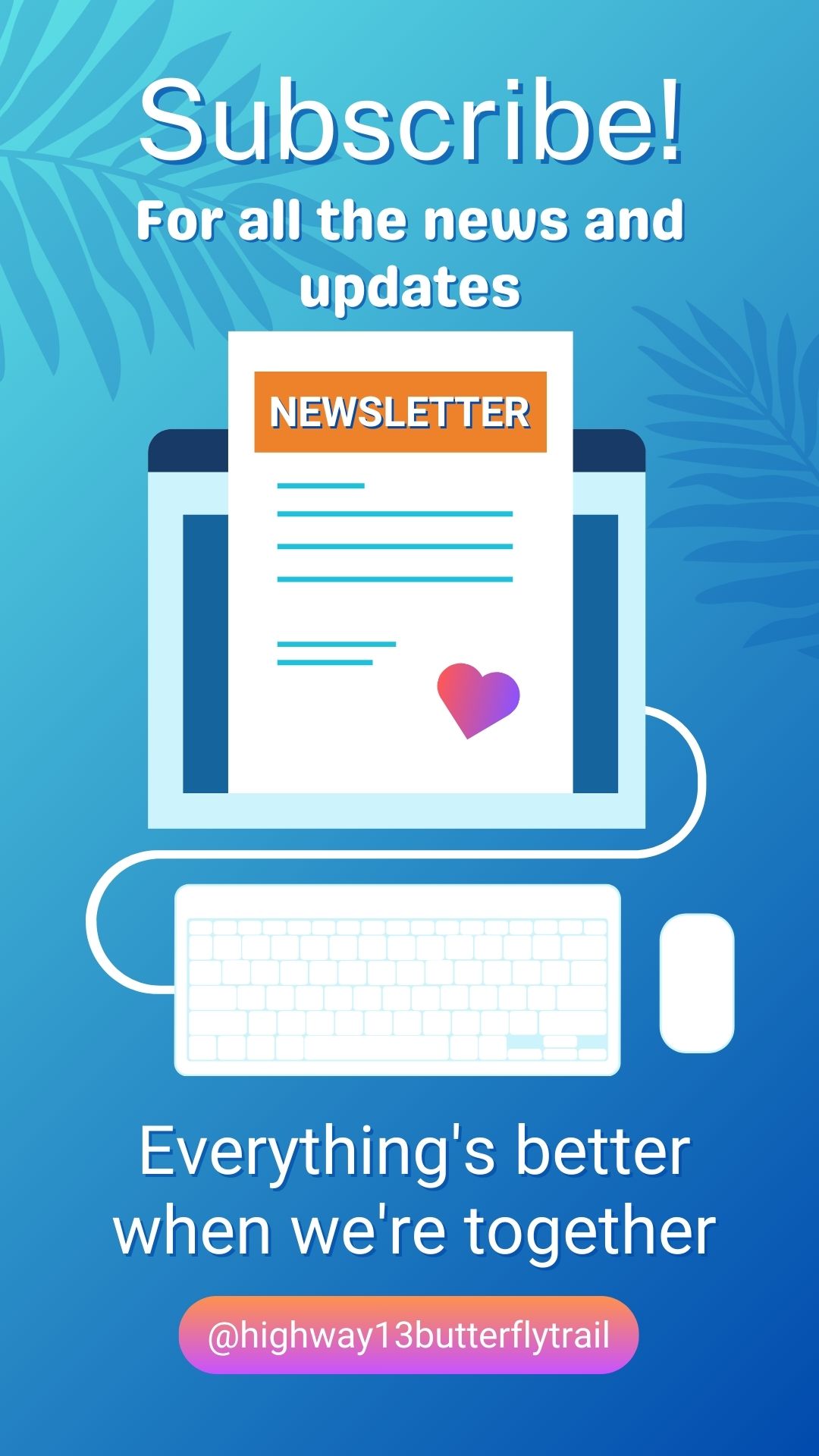 sign up for the Highway 13 Butterfly Trail newsletter